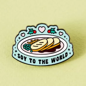  Soy To The World  Enamel Pin